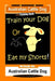 Australian Cattle Dog Dog Training Book, Train Your Dog or Eat My Shorts, Not Really But... Australian Cattle Dog by Fanny Doright