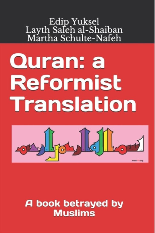 Quran: a Reformist Translation: A book betrayed by Muslims by Saleh Al-Shaiban, Layth