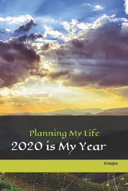 Planning My Life: 2020 is My Year by S. L. Crawford