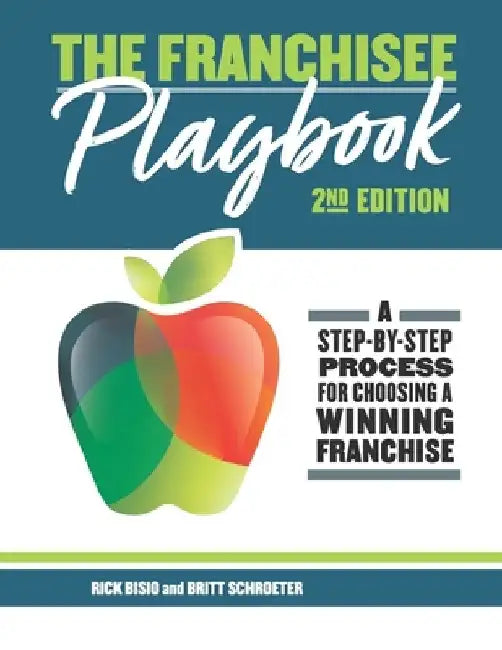 The Franchisee Playbook: A Step-by-Step Manual for Choosing a Winning Franchise by Britt Schroeter