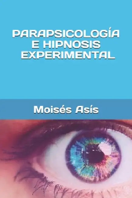 Parapsicología e hipnosis experimental by Asis, Moises