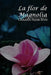 La flor de Magnolia by Rojas Silva, Claudia