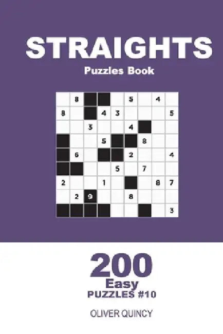 Straights Puzzles Book - 200 Easy Puzzles 9x9 (Volume 10) by Oliver Quincy