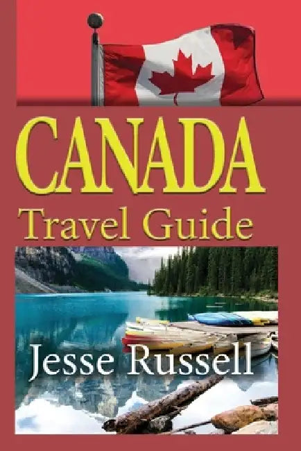 Canada Travel Guide: Vacation and Tourism by Jesse Russell