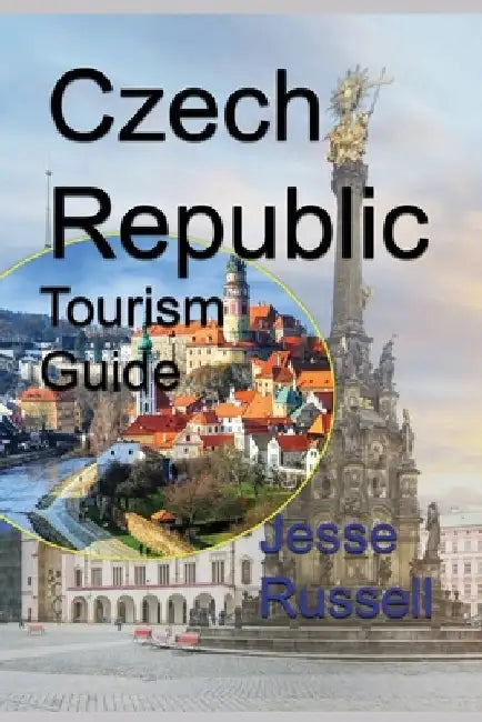 Czech Republic Tourism Guide: Information by Jesse Russell