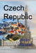 Czech Republic Tourism Guide: Information by Jesse Russell