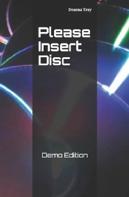 Please Insert Disc: Demo Edition by Deanna Troy