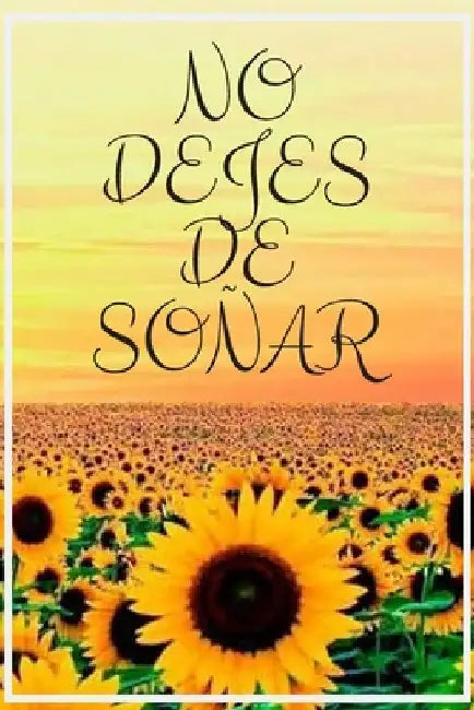No dejes de soñar: Girasoles by Publishing, Nicola Torelli