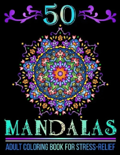 50 Mandalas: Mandala Designs Adult Coloring Book for Stress-Relief and Relaxation by Mufa Publications
