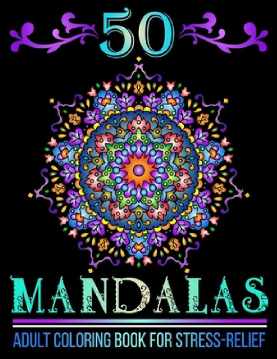 50 Mandalas: Mandala Designs Adult Coloring Book for Stress-Relief and Relaxation by Mufa Publications