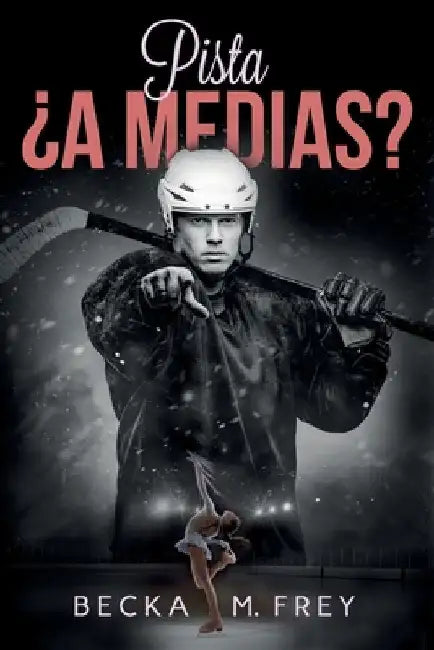 Pista ¿a medias?: Novela de romance, erótica, hockey y patinaje artístico by Madera, Rm