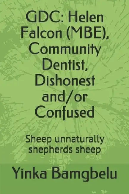 Gdc: Helen Falcon (MBE), Community Dentist, Dishonest and/or Confused: Sheep unnaturally shepherds sheep by Yinka Bamgbelu
