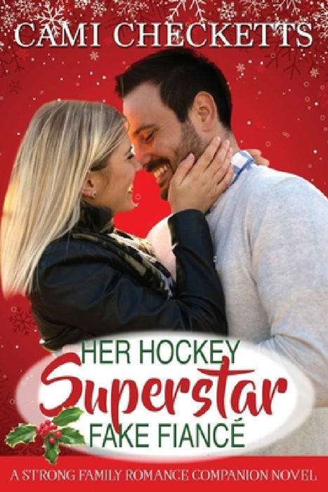 Her Hockey Superstar Fake Fiancé: A Strong Family Romance Companion Novel by Cami Checketts