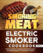 Smoking Meat: Electric Smoker Cookbook: Ultimate Smoker Cookbook for Real Pitmasters, Irresistible Recipes for Your Electric Smoker: Book 4 by Adam Jones