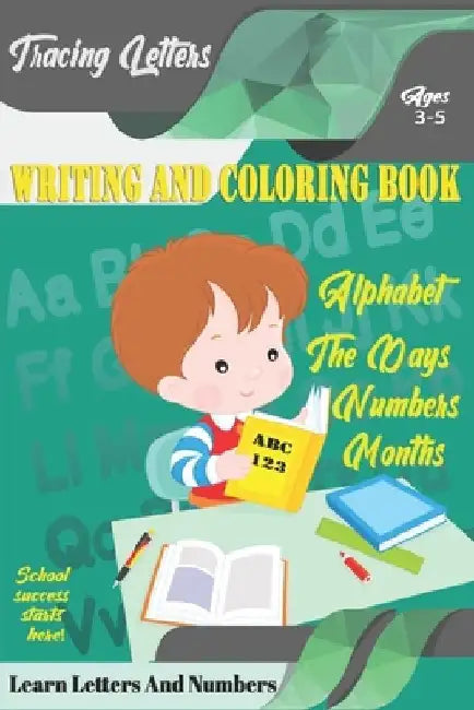 Learn Letters And Numbers ABC 123 Writing And Coloring Book: A Fun Book to Practice Writing for Kids Ages 3-5 for K-2 & K-3 Students, 110 pages, 6x9 i by Ishak Bensalama