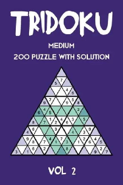 Tridoku Medium 200 Puzzle With Solution Vol 2: Interesting Sudoku variant, 2 puzzles per page by Tewebook Tridoku Puzzle