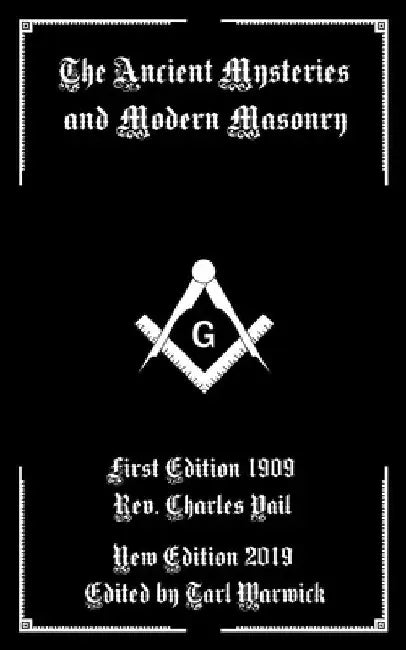 The Ancient Mysteries And Modern Masonry by Tarl Warwick