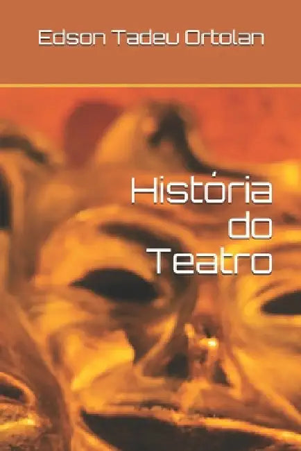 História do Teatro by Ortolan, Edson Tadeu