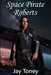 Space Pirate Roberts by Ann Attwood