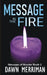 MESSAGE in the FIRE: A psychic suspense thriller by Dawn Merriman