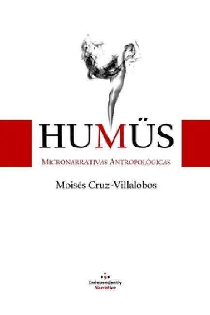 Hümus: Micronarrativas Antropológicas by Cruz-Villalobos, Moisés