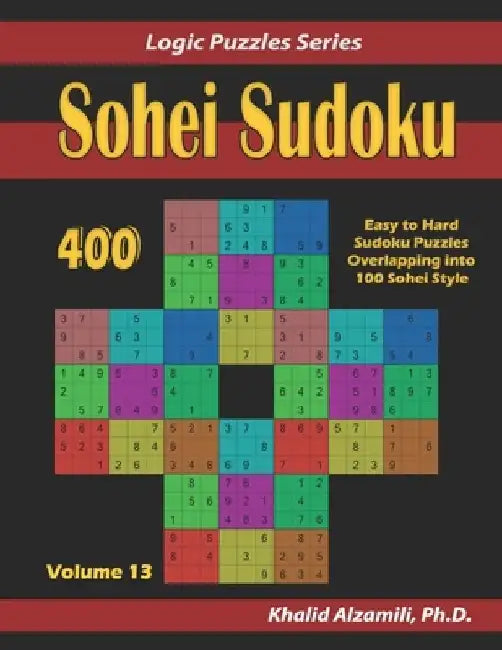 Sohei Sudoku: 400 Easy to Hard Sudoku Puzzles Overlapping into 100 Sohei Style by Khalid Alzamili
