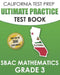 CALIFORNIA TEST PREP Ultimate Practice Test Book SBAC Mathematics Grade 3: Complete Preparation for the Smarter Balanced Tests by C. Hawas