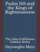 Psalm 110 and the Kings of Righteousness: The False Fulfillment Citation Series by Dayvaughn Mays
