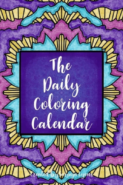The Daily Coloring Calendar by Saraya Lyons
