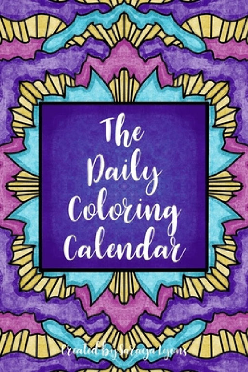 The Daily Coloring Calendar by Saraya Lyons