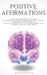 Positive Affirmations: 1000+ Affirmations to Rewire the Brain and Boost Confidence & Self-esteem. T by Health and Wealth
