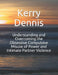 Understanding and Overcoming the Obsessive Compulsive Misuse of Power and Intimate Partner Violence by Kerry Dennis