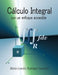 Cálculo Integral: con un enfoque accesible by Rodríguez González, María Lourdes