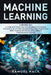 Machine Learning: 4 Books in 1: A Complete Overview for Beginners to Master the Basics of Python Programming and Understand How to Build by Samuel Hack