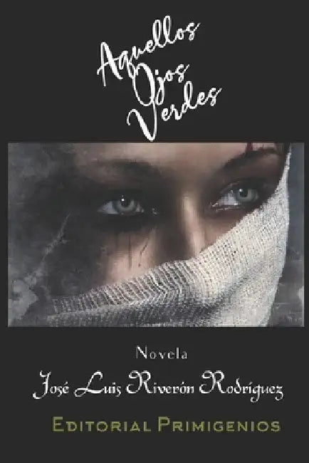 Aquellos ojos verdes: Novela Editorial Primigenios by Casanova, Eduardo R.