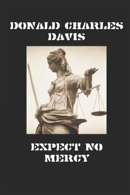 Expect No Mercy: Outlaws in America's Waning by Donald Charles Davis