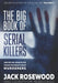 The Big Book of Serial Killers Volume 2: Another 150 Serial Killer Files of the World's Worst Murderers by Rebecca Lo