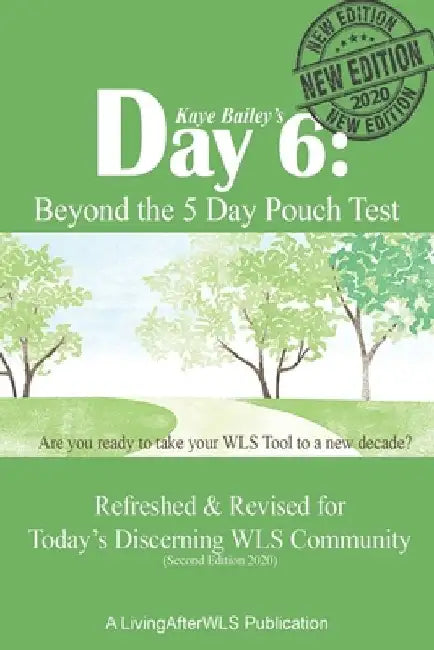 Day 6: Beyond the 5 Day Pouch Test: Refreshed & Revised for Today's Discerning WLS Community (Second Edition 2020) by Kaye Bailey