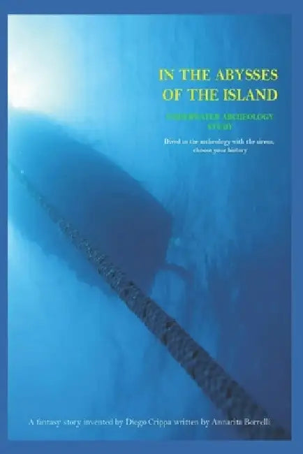 Underwater Archeology: Underwater Archeology Study, In the Abysses of the Island by Annarita Borrelli