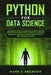 Python for Data Science: A Beginners Guide to Learn Data Science Process With Python Programming Language. A Practical Approach to Key Framewor by Mark J. Branson
