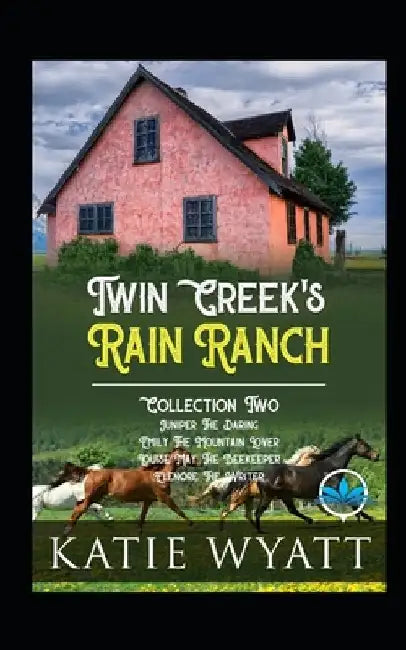 Twin Creek's Rain Ranch Romance Series: Collection Two Four Sweet Novels by Katie Wyatt
