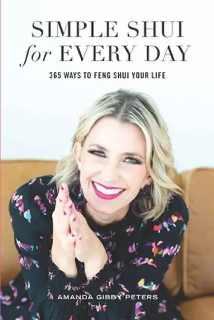 Simple Shui for Every Day: 365 Ways to Feng Shui Your Life by Peters, Amanda Gibby