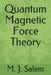 Quantum Magnetic Force Theory by M. J. Salem