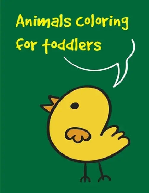 Animals coloring for toddlers: Baby Funny Animals and Pets Coloring Pages for boys, girls, Children by J. K. Mimo
