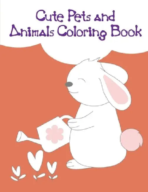 Cute Pets and Animals Coloring Book: Children Coloring and Activity Books for Kids Ages 3-5, 6-8, Boys, Girls, Early Learning by J. K. Mimo