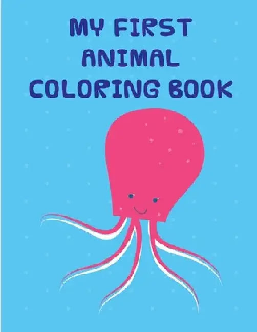 My First Animal Coloring Book: Coloring Pages with Funny Animals, Adorable and Hilarious Scenes from variety pets by J. K. Mimo