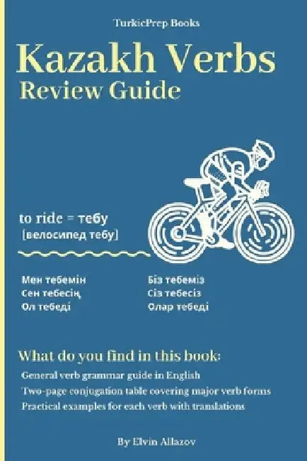 The Kazakh Verbs: Review Guide by Turkicprep Book Series