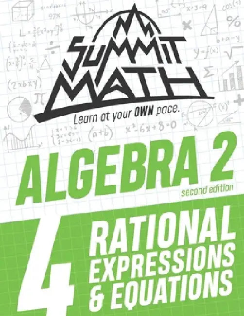 Summit Math Algebra 2 Book 4: Rational Equations and Expressions by Alex Joujan