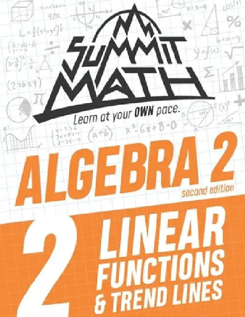 Summit Math Algebra 2 Book 2: Linear Functions and Trend Lines by Alex Joujan