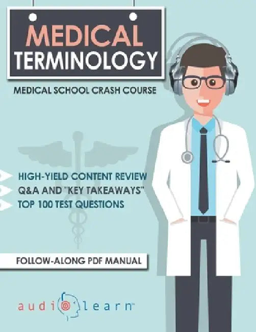 Medical Terminology: Medical School Crash Course by Audiolearn Medical Content Team
